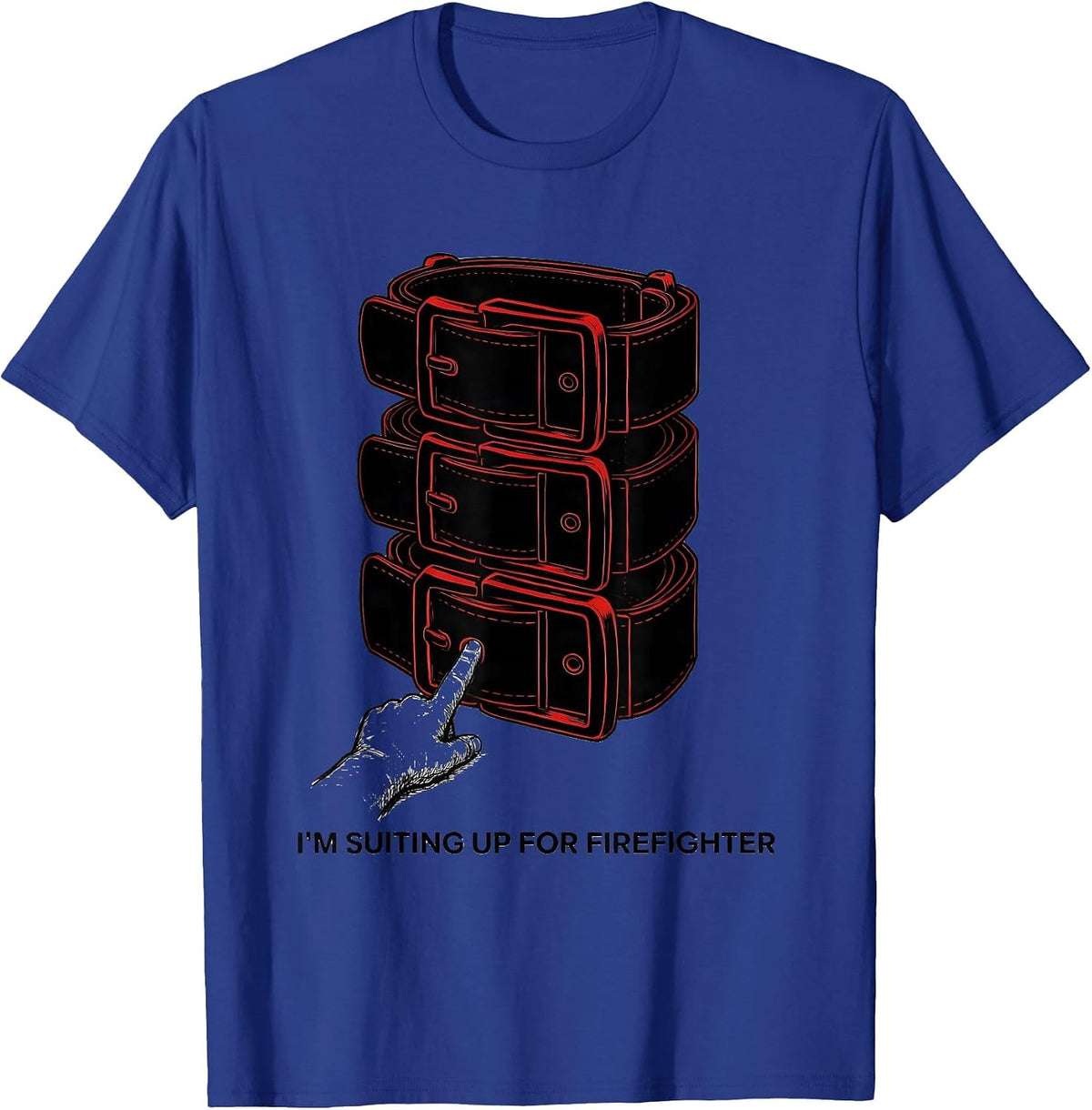 I'm Suiting Up For Firefighter Funny Firefighter Family T-Shirt - Royal Blue