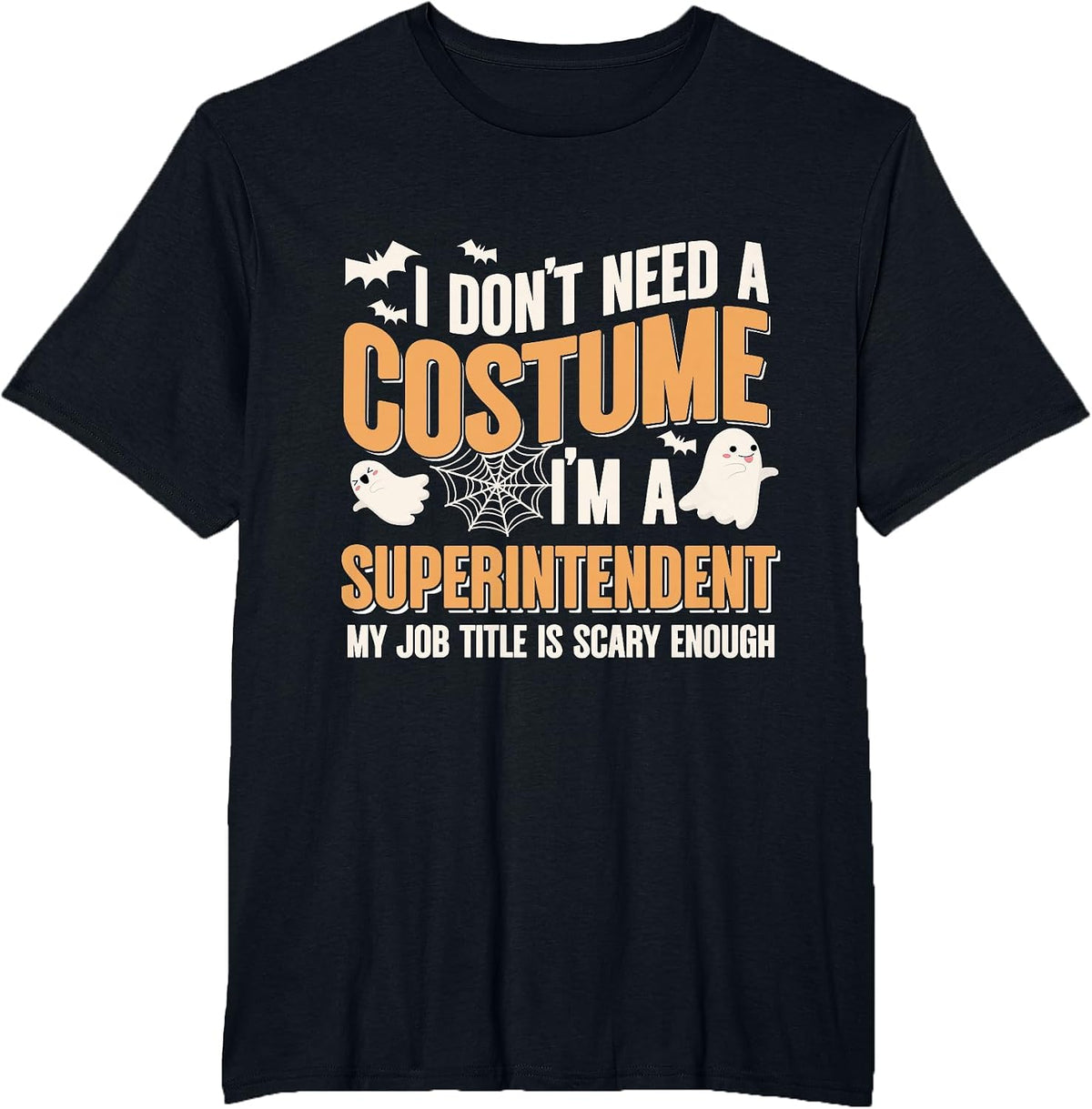 I Don't Need A Costume I'm A Superintendent Halloween T-Shirt - Black