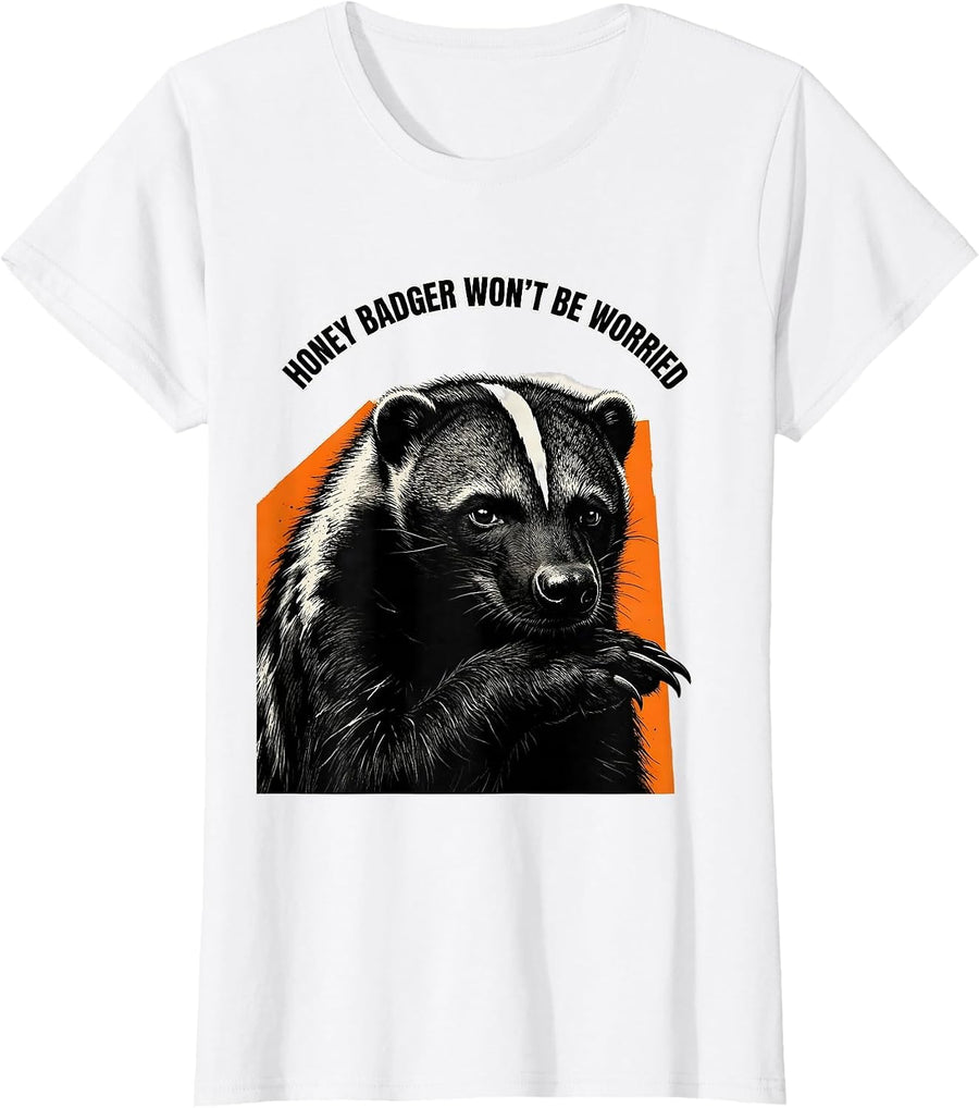 Women's Honey Badger Won't Be Worried Funny Animal Meme Humor T-Shirt - White