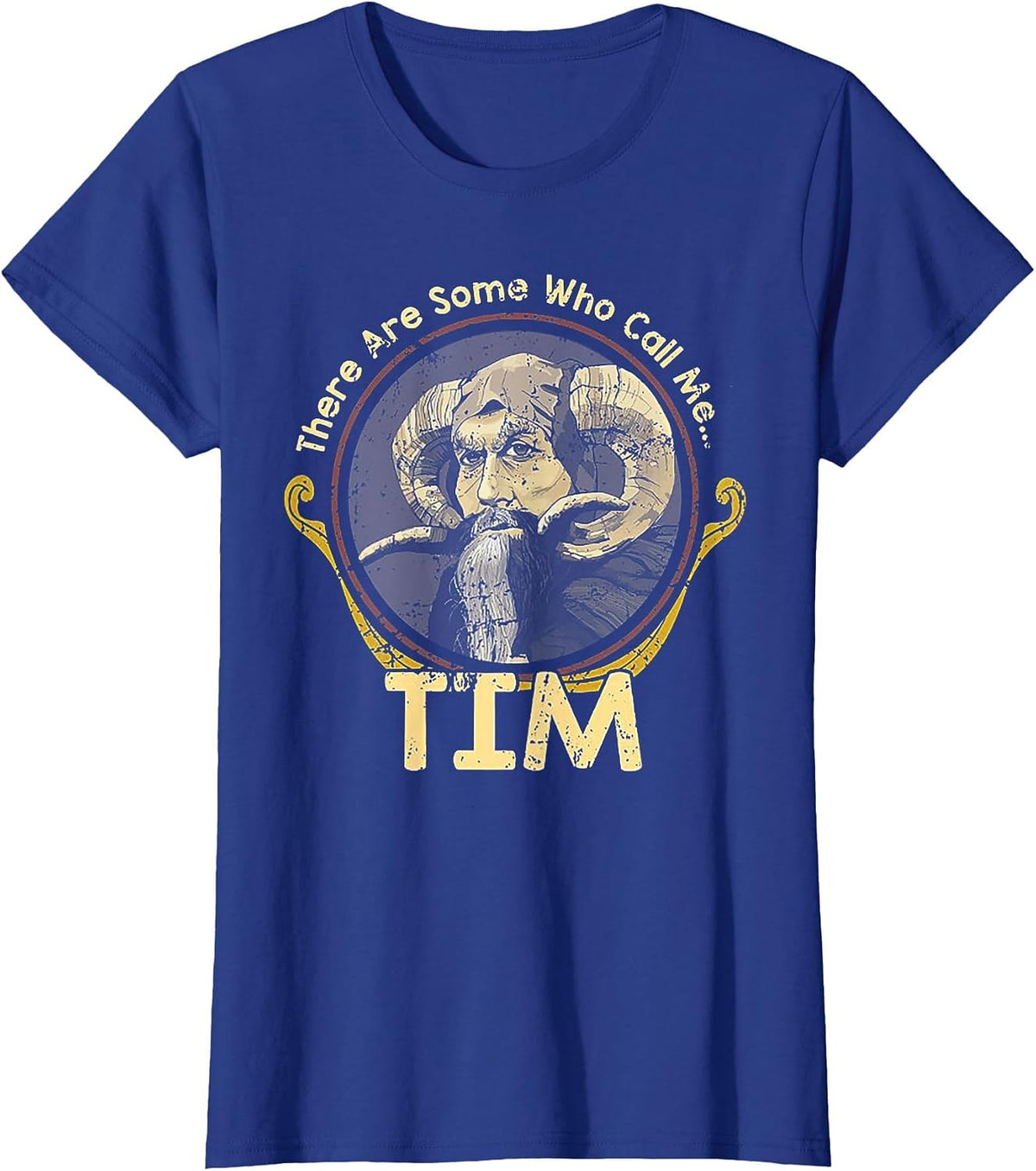 There are Some Who Call Me Tim T-Shirt - Royal Blue