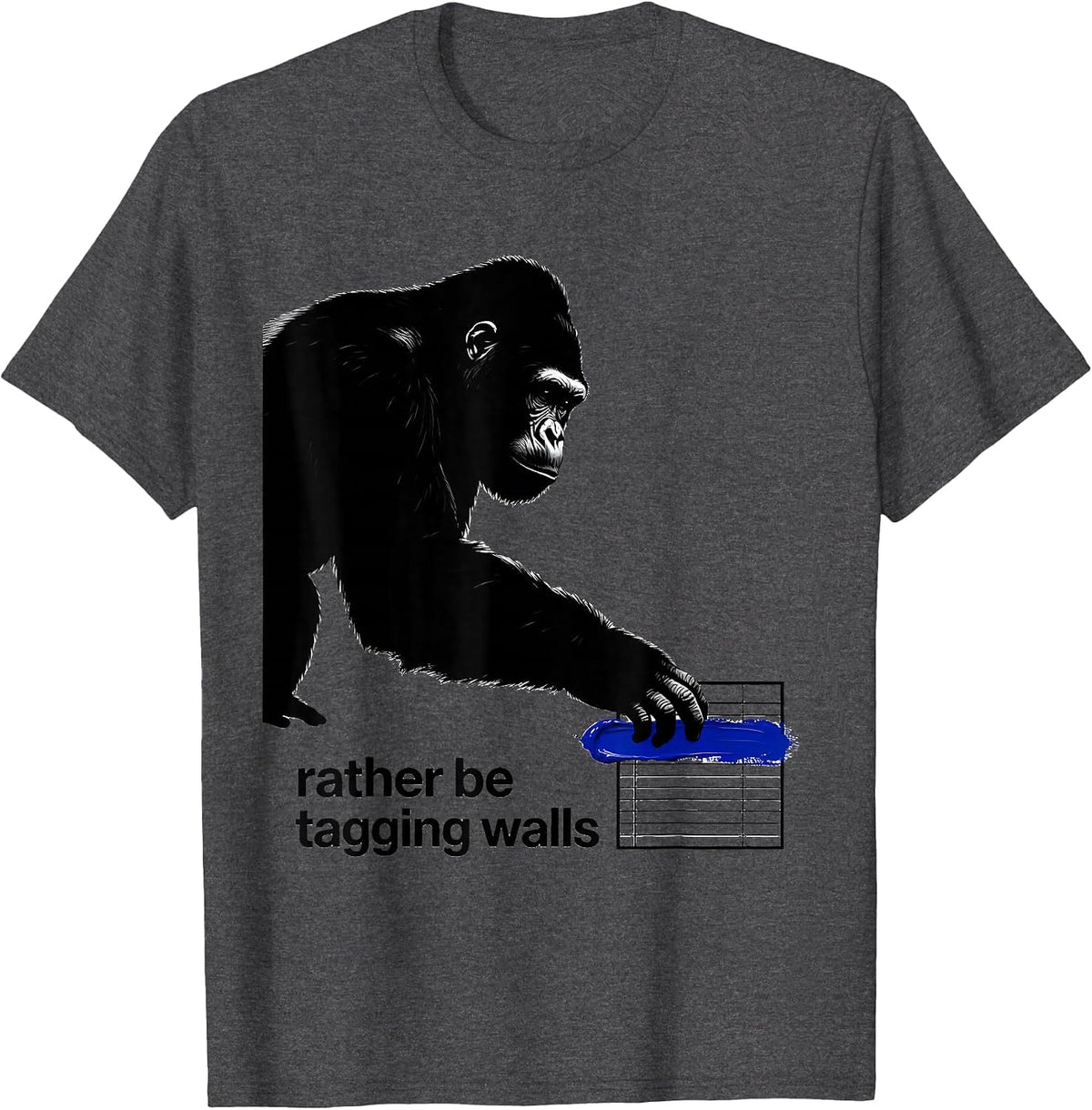 rather be tagging walls Funny Monkey Meme Humor T-Shirt - Dark Heather Grey