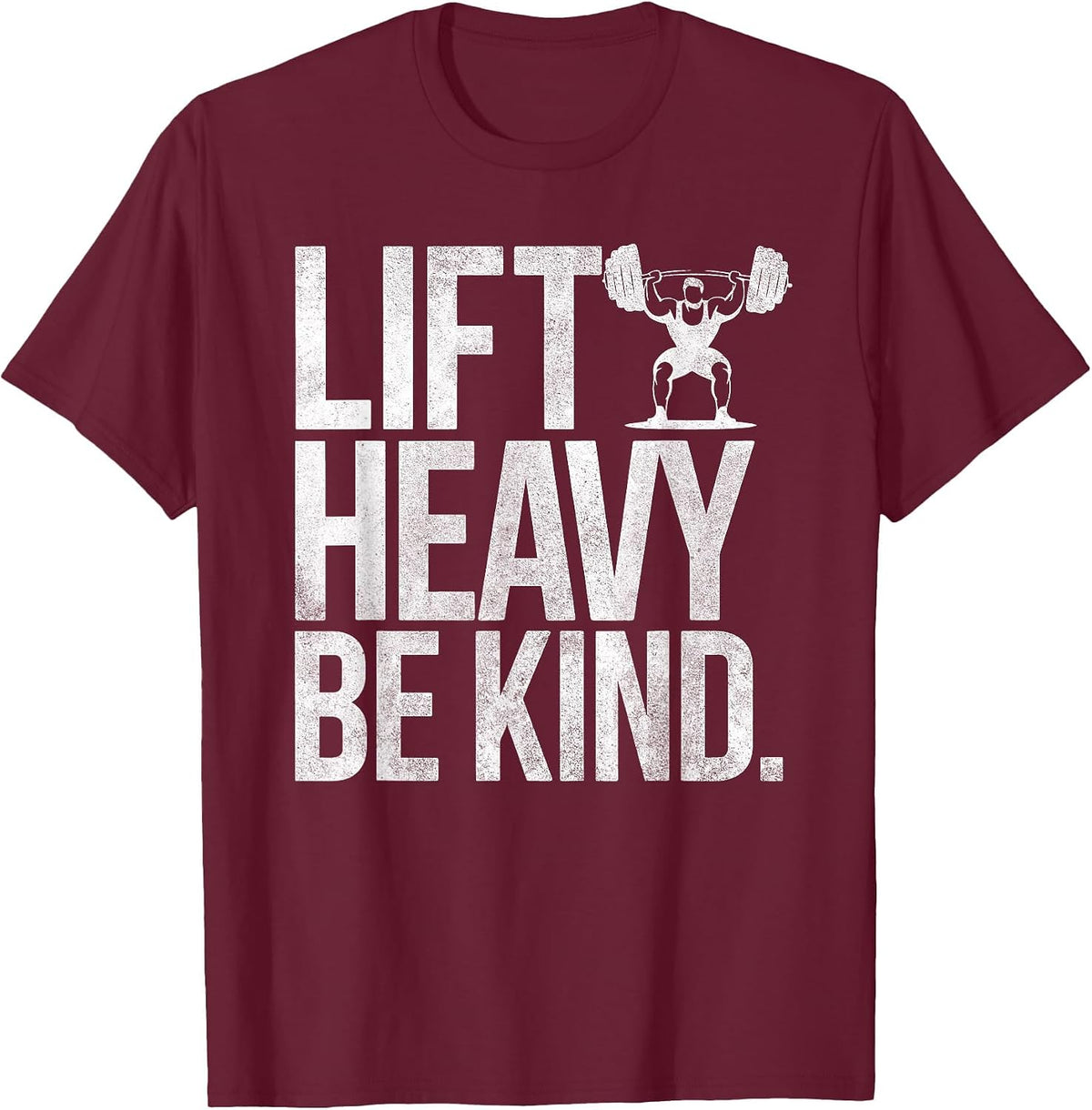 Lift Heavy Be Kind Funny Gym Weightlifting Workout Men T-Shirt - Burgundy