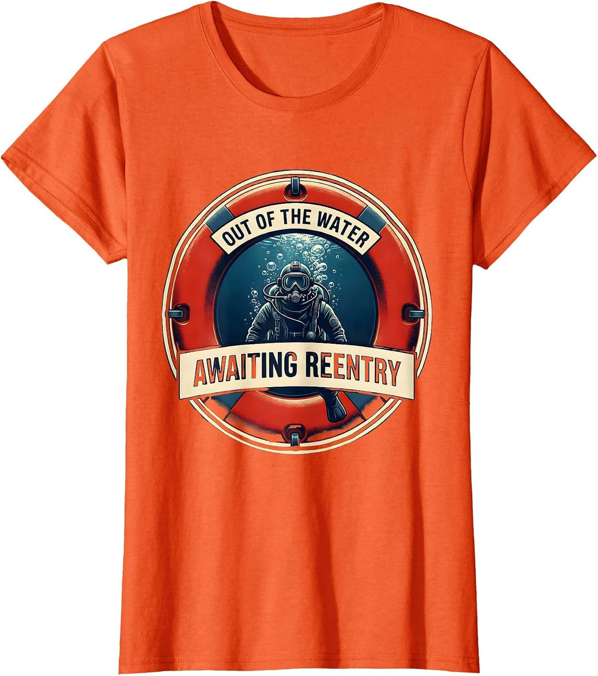 Out Of The Water Awaiting Reentry Funny Scuba Diver Gift T-Shirt - Orange