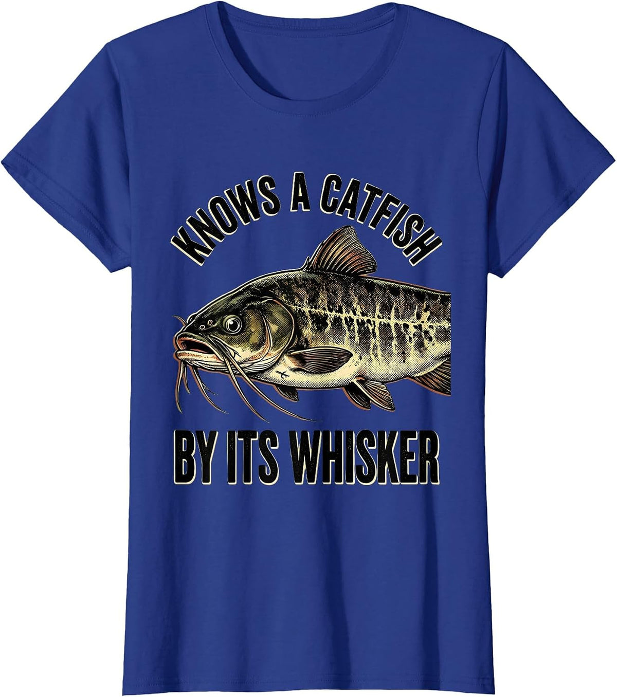 Women's Knows A Catfish By Its Whisker Funny Fishing Humor T-Shirt - Royal Blue