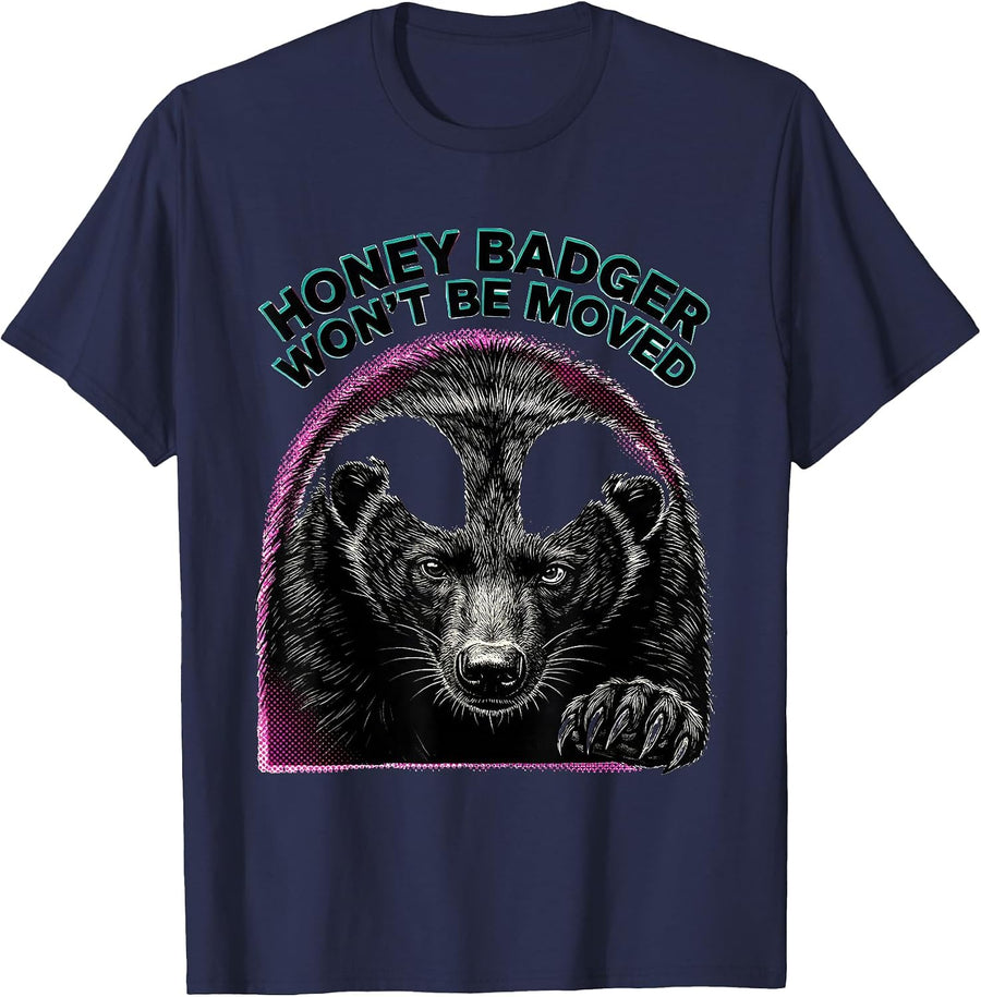 Honey Badger Won't Be Moved Funny Animal Lover Meme Humor T-Shirt - Navy Blue