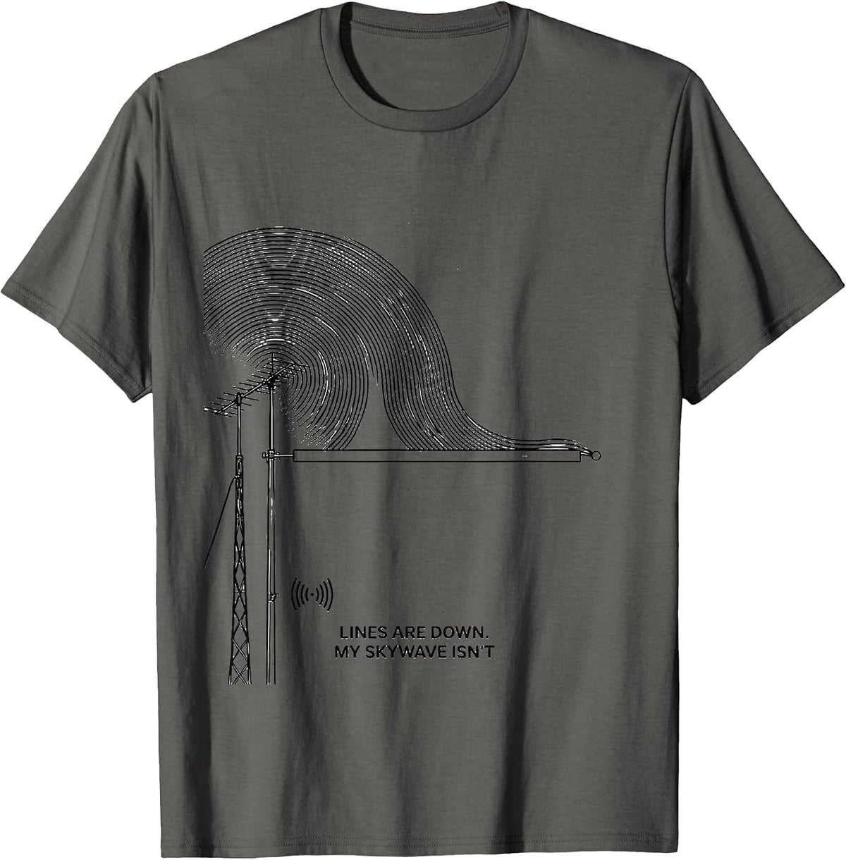 Lines Are Down My Skywave Isn't Funny Ham Radio Operator T-Shirt - Asphalt Grey