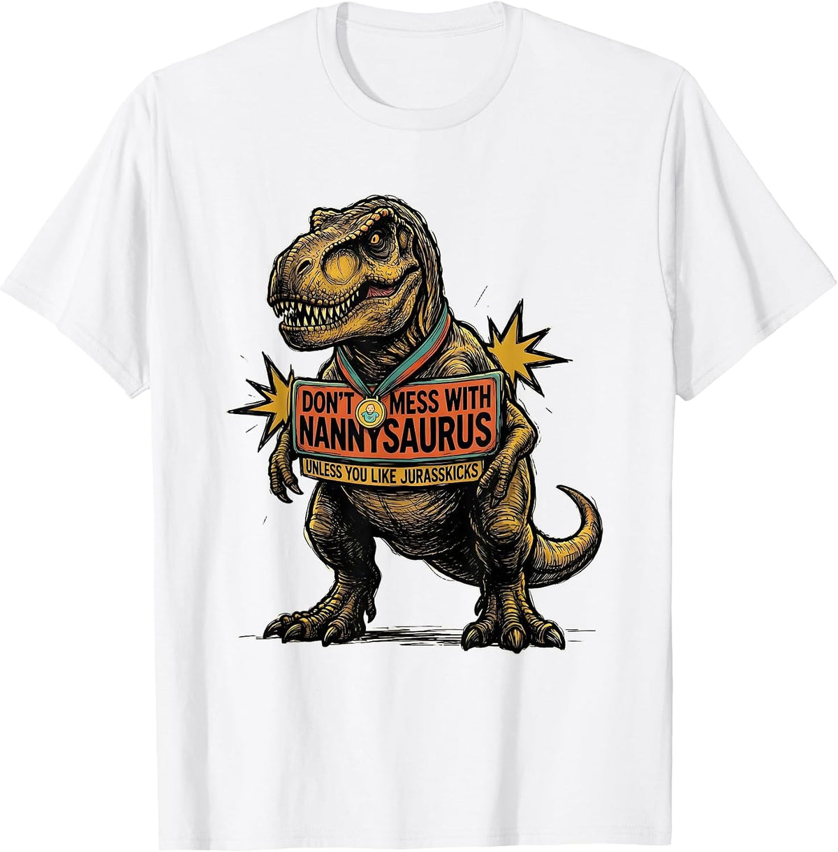 Men's Don't Mess With Nannysaurus Unless You Like Jurasskicks T-Shirt - White