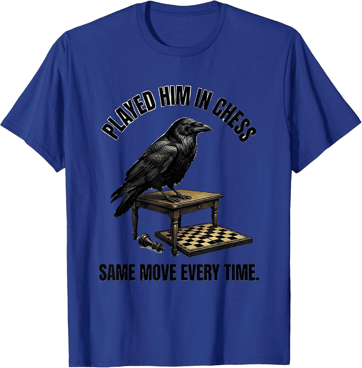 Played Him In Chess Same Move Every Time Gothic T-Shirt - Royal Blue
