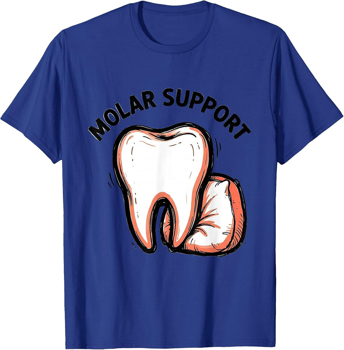 Molar Support Funny Dental Hygienist Dental Assistant Pun T-Shirt - Royal Blue