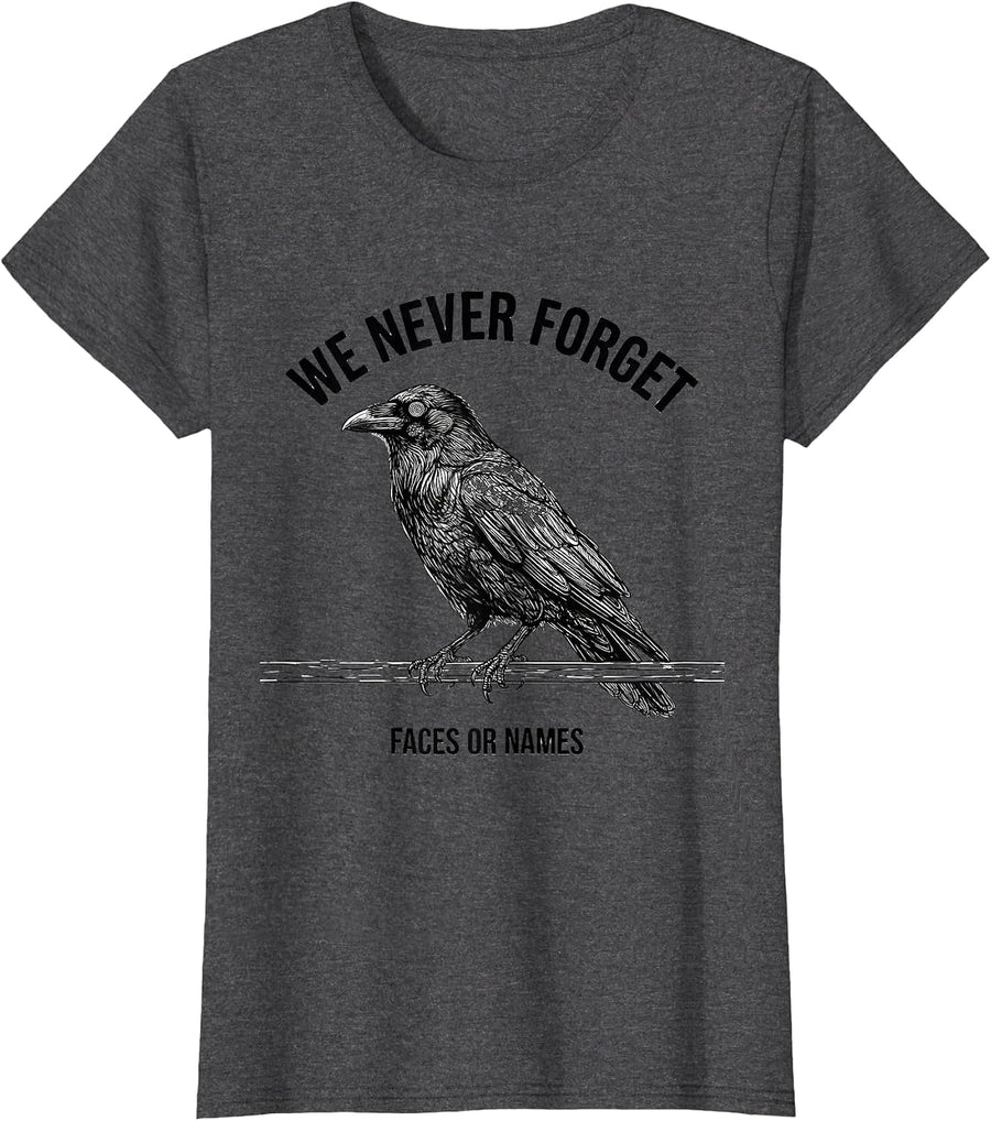 Women's We Never Forget Faces Or Names Funny Crow Dark Humor Raven T-Shirt - Dark Heather Grey