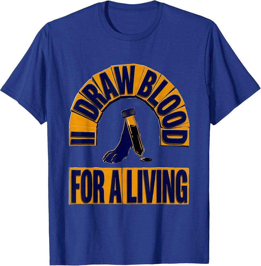 I Draw Blood For A Living Funny Veterinarian Vet Tech Humor T-Shirt - Royal Blue