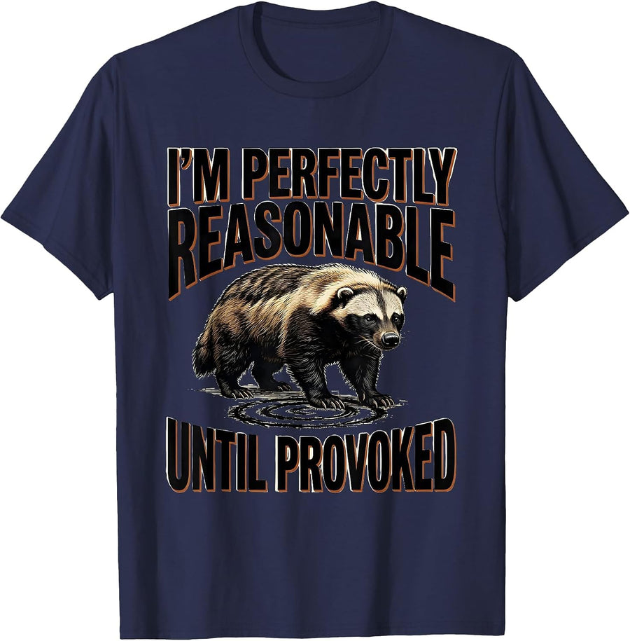 I'm Perfectly Reasonable Until Provoked Funny Honey Badger T-Shirt - Navy Blue