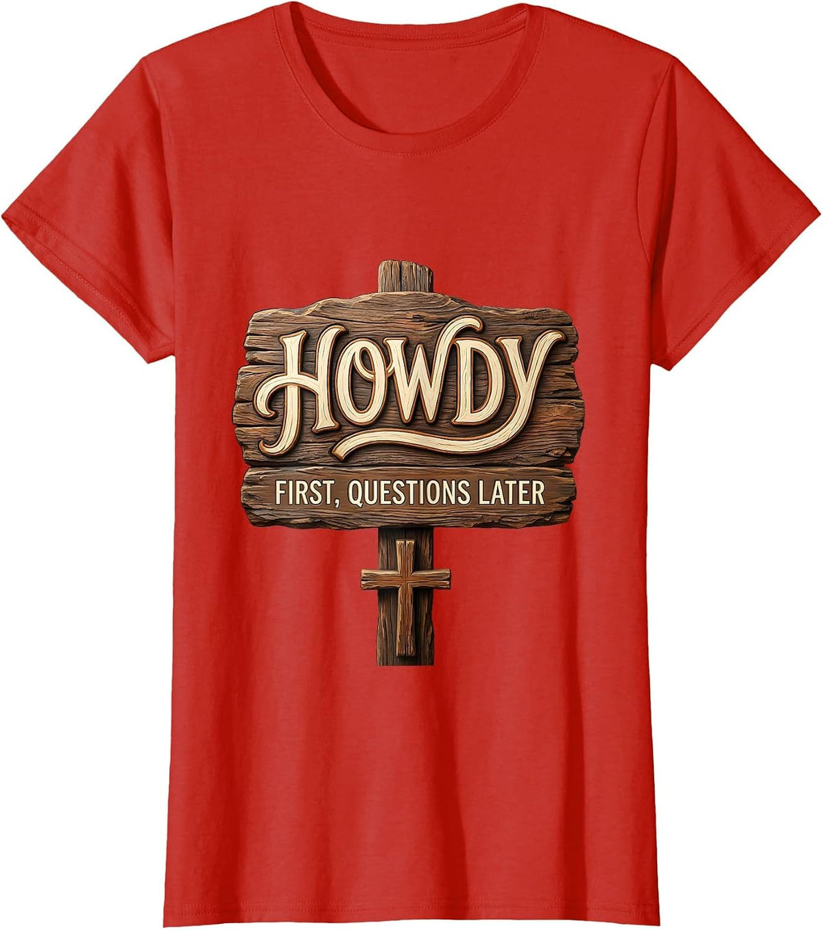Howdy First Questions Later Western Graphic Design T-Shirt - Red