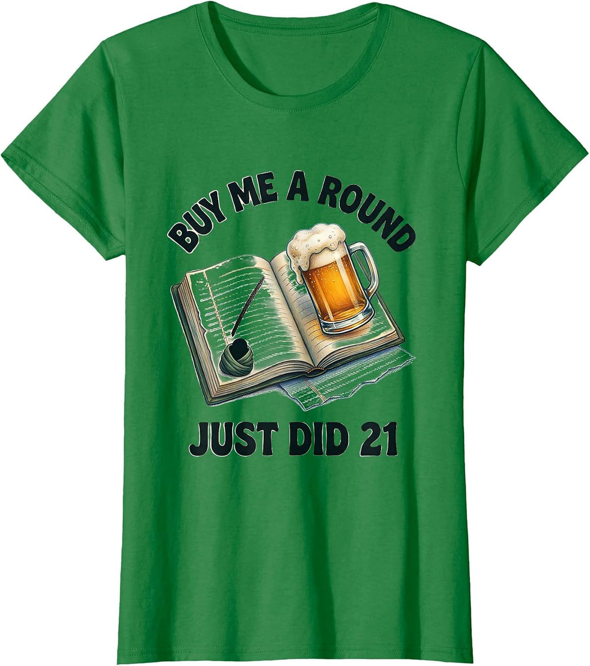Women's Buy Me a Round, Just Did 21 Funny 21st Birthday Party T-Shirt - Kelly Green