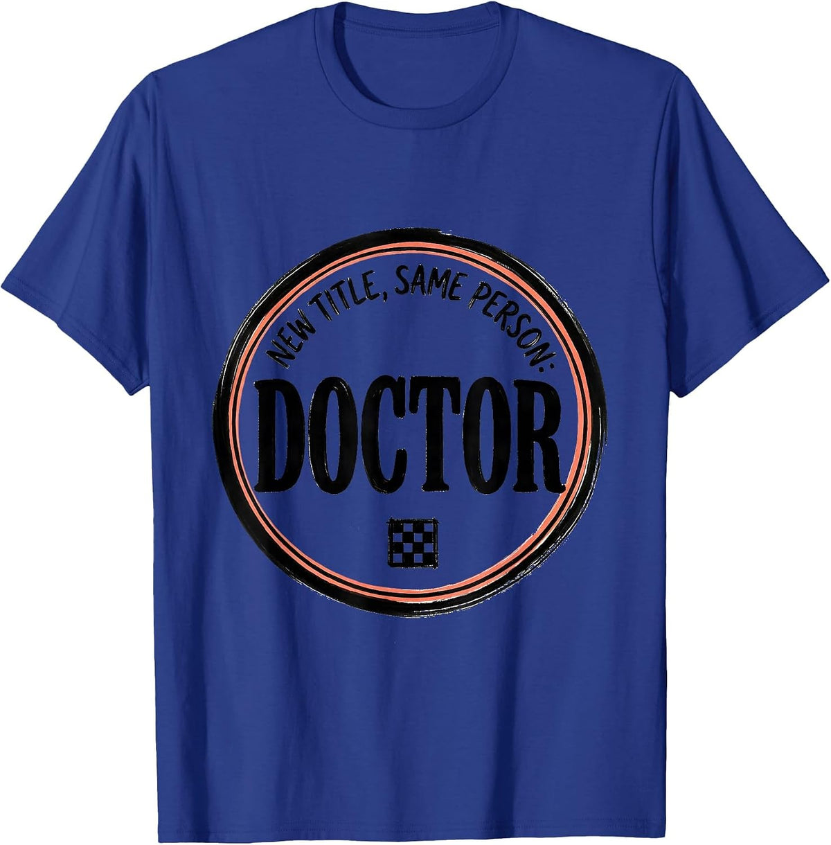 New Title Same Person Doctor PhD Graduation Doctorate Gifts T-Shirt - Royal Blue