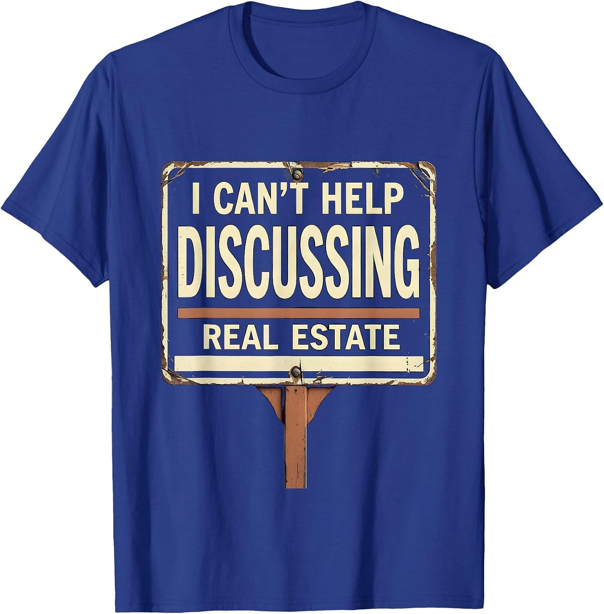 I Can't Help Discussing Real Estate Funny Realtor Gift T-Shirt - Royal Blue