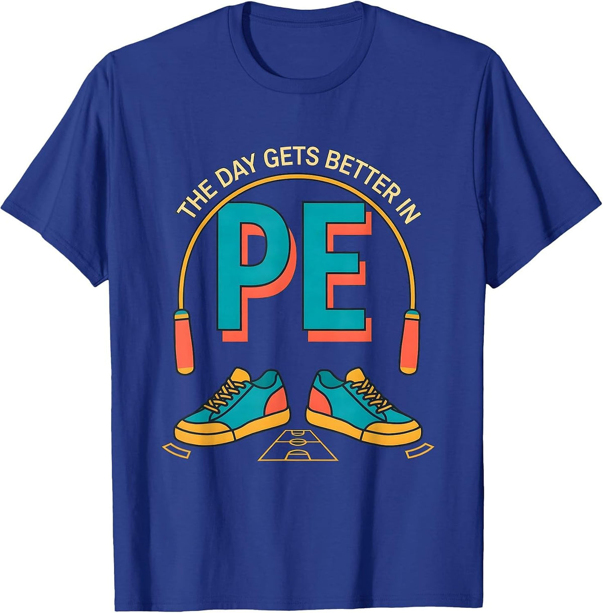The Day Gets Better In PE Funny PE Teacher Physical T-Shirt - Royal Blue
