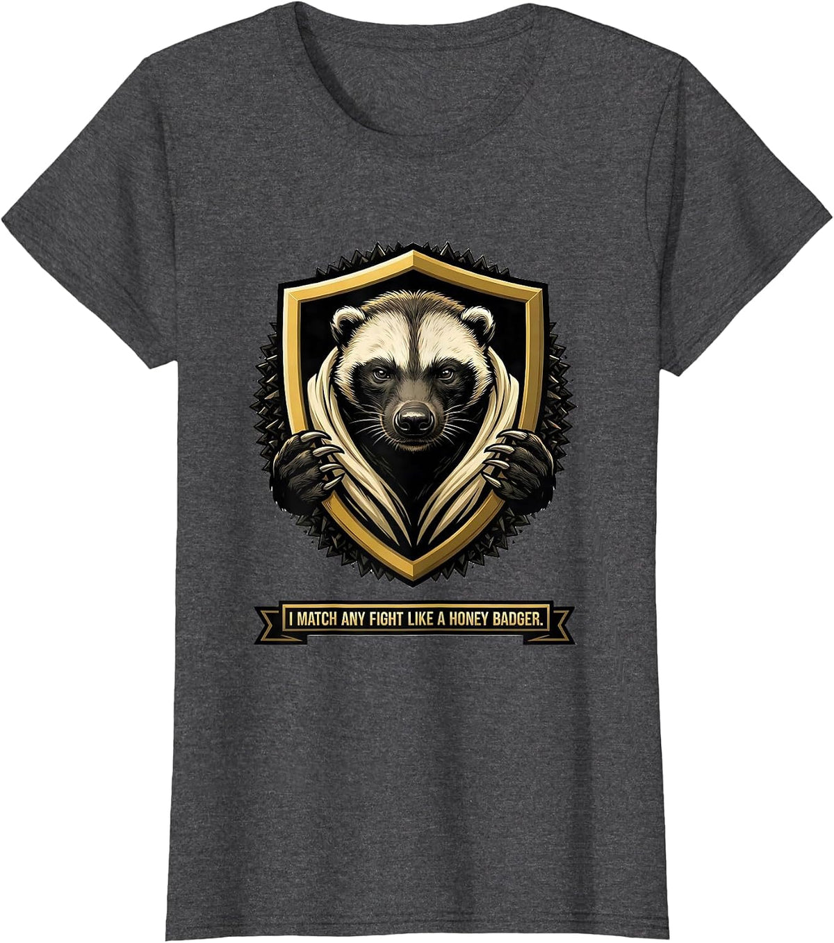 Women's I Match Any Fight Like A Honey Badger Funny Animal Lover T-Shirt - Dark Heather Grey