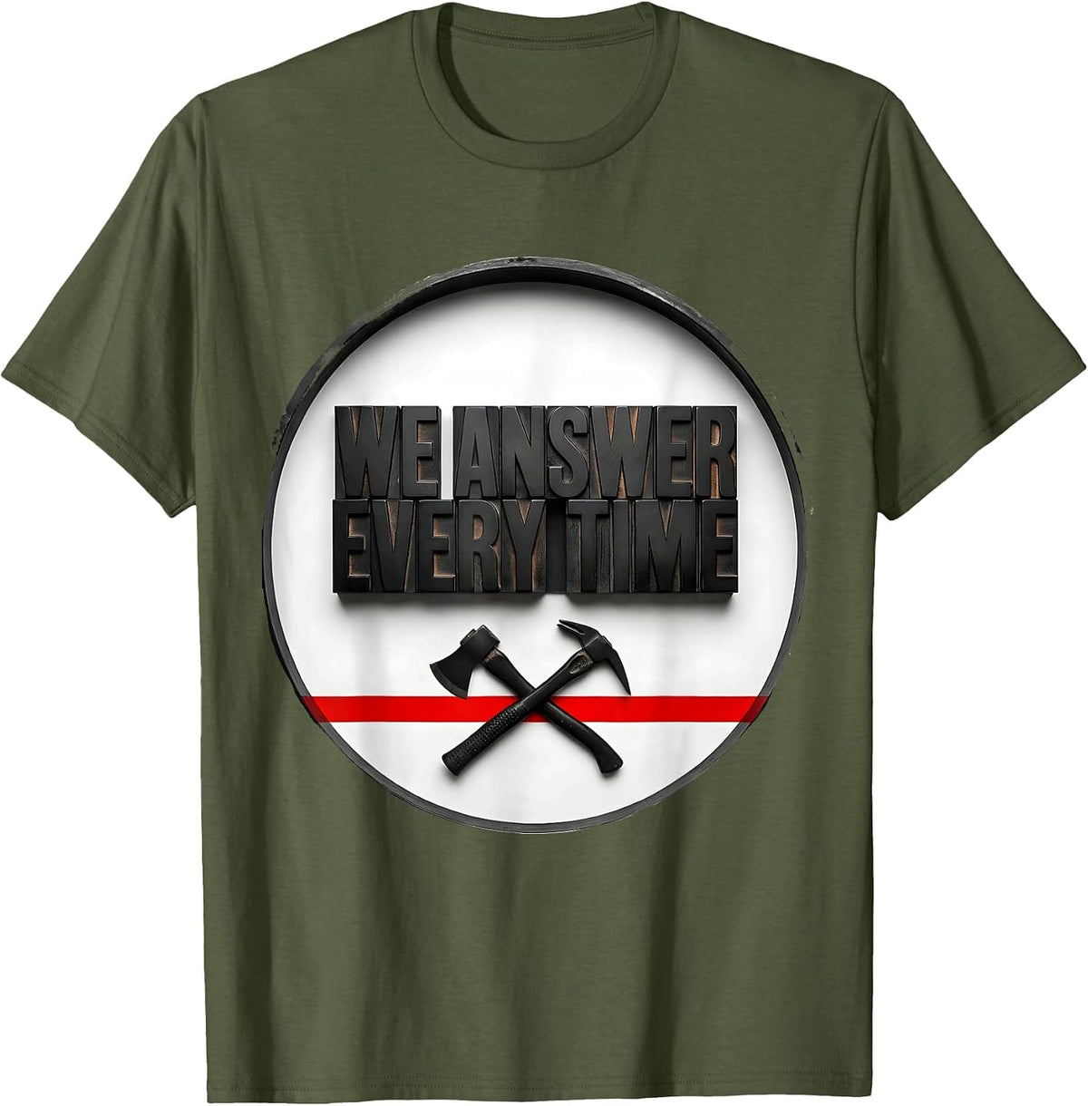 We Answer Every Time Wood Type Firefighter Badge Humor Thin T-Shirt - Olive Green