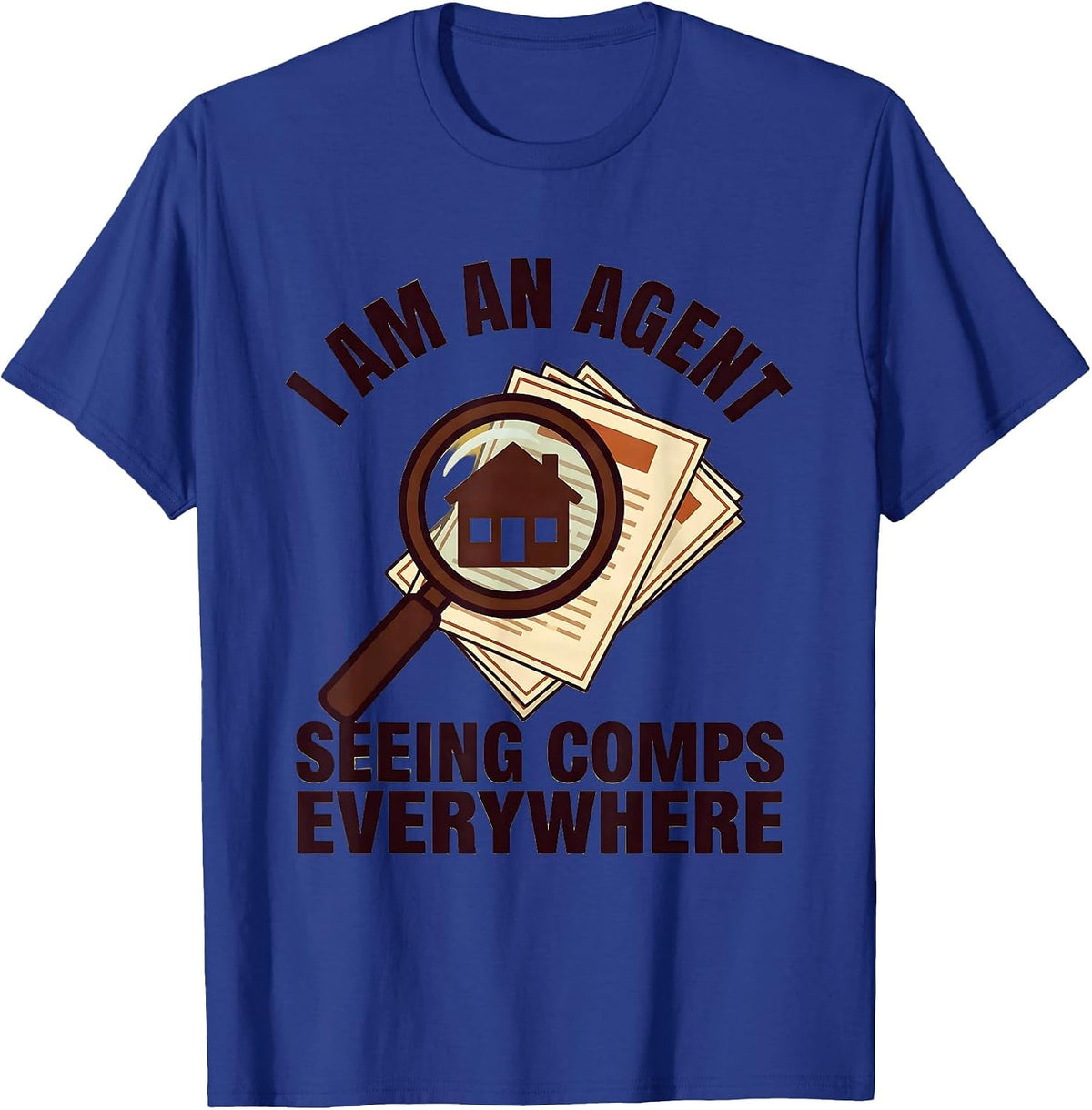 I Am An Agent, Seeing Comps Everywhere Funny Realtor Real T-Shirt - Royal Blue