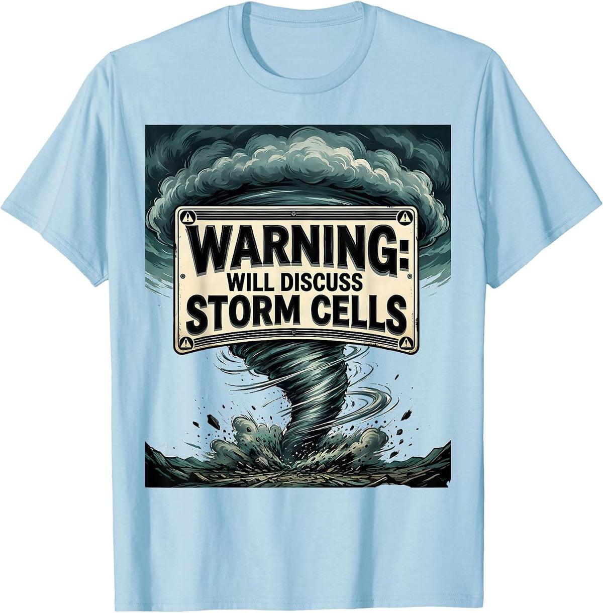 Men's Warning Will Discuss Storm Cells Funny Tornado Chaser T-Shirt - Baby Blue