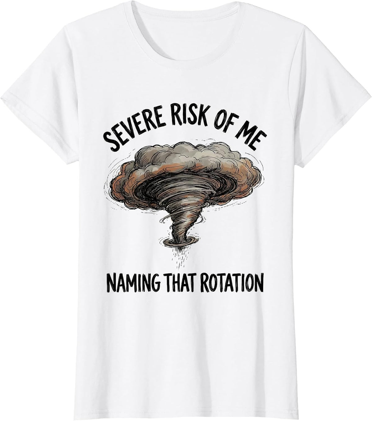 Severe Risk Of Me Naming That Rotation Funny Storm Chaser T-Shirt - White