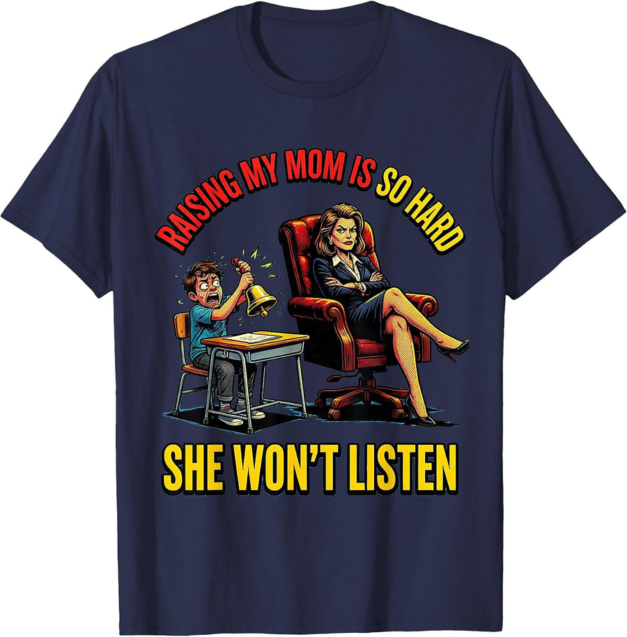 Raising My Mom Is So Hard She Won't Listen Funny T-Shirt - Navy Blue