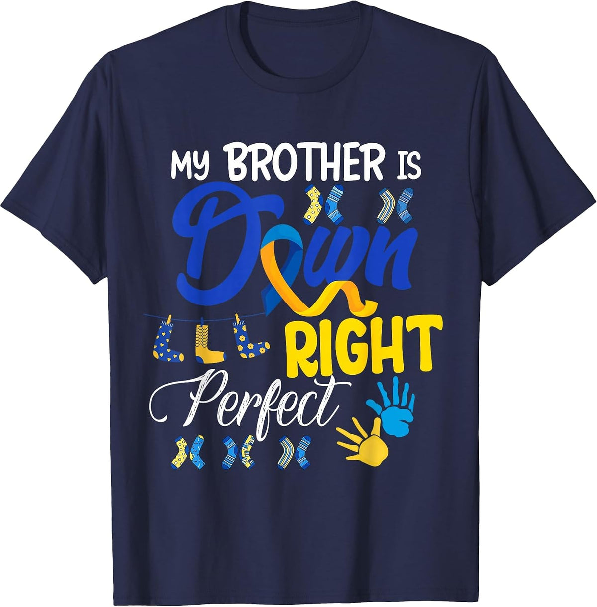 My Brother is Down Right Perfect Proud Down Awareness Family T-Shirt - Navy Blue