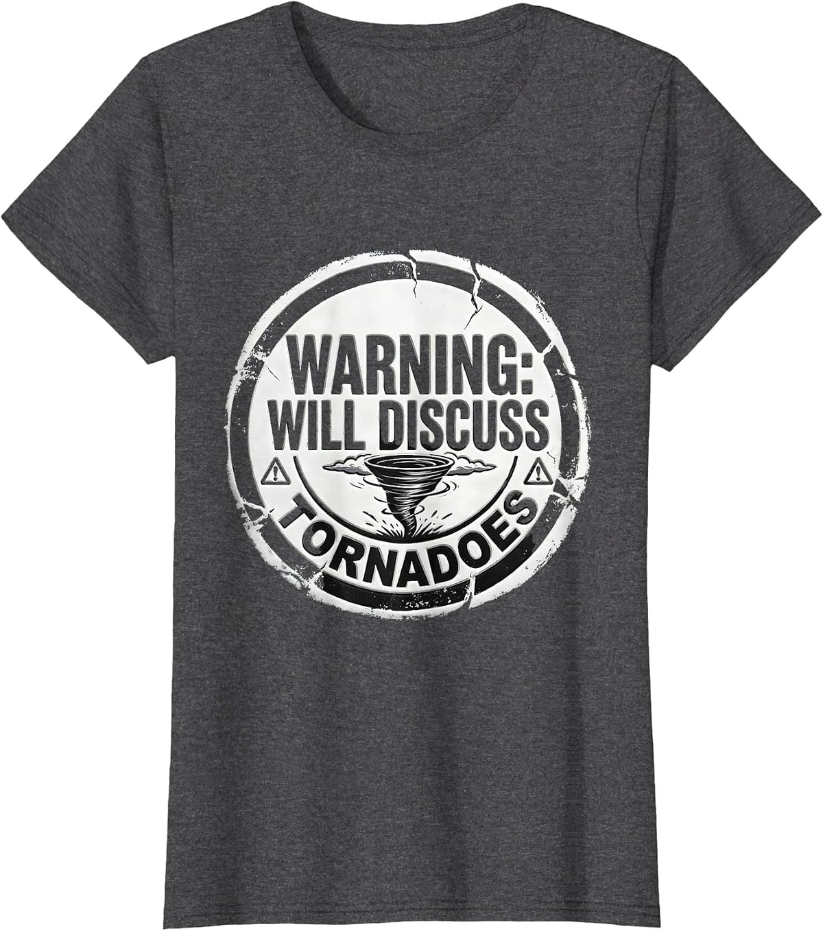 Women's Warning: Will Discuss Tornadoes Funny Storm Chaser T-Shirt - Dark Heather Grey