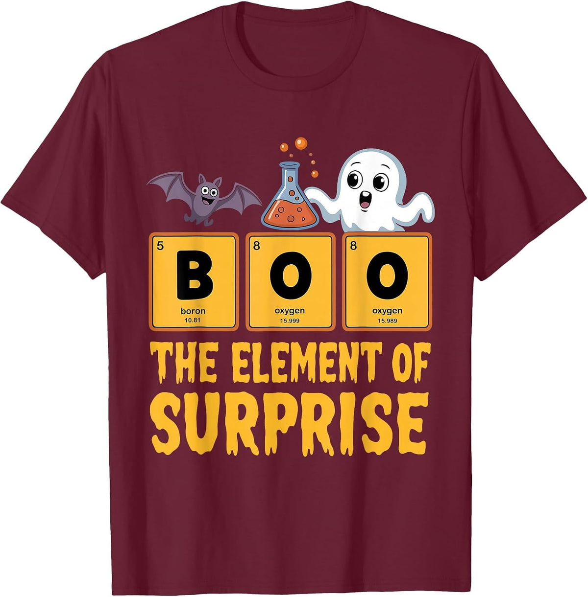 Chemistry Boo The Element of Surprise Funny Science Teacher T-Shirt - Burgundy