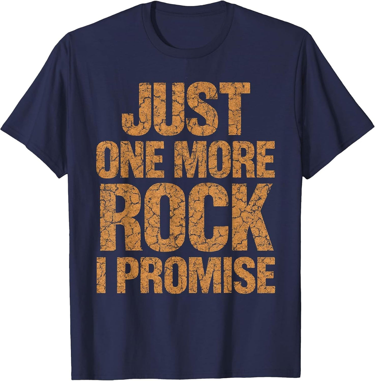 Just One More Rock I Promise Geologist Stone Collector Funny T-Shirt - Navy Blue