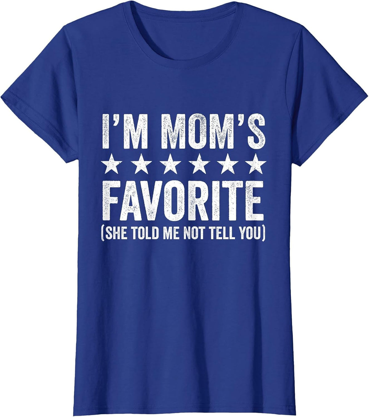 Funny Moms Favorite Child Son Daughter I'm Mom's Favorite T-Shirt - Royal Blue
