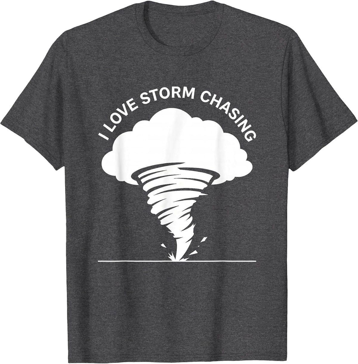 I Love Storm Chasing Funny Tornado Chaser Meteorology T-Shirt - Dark Heather Grey
