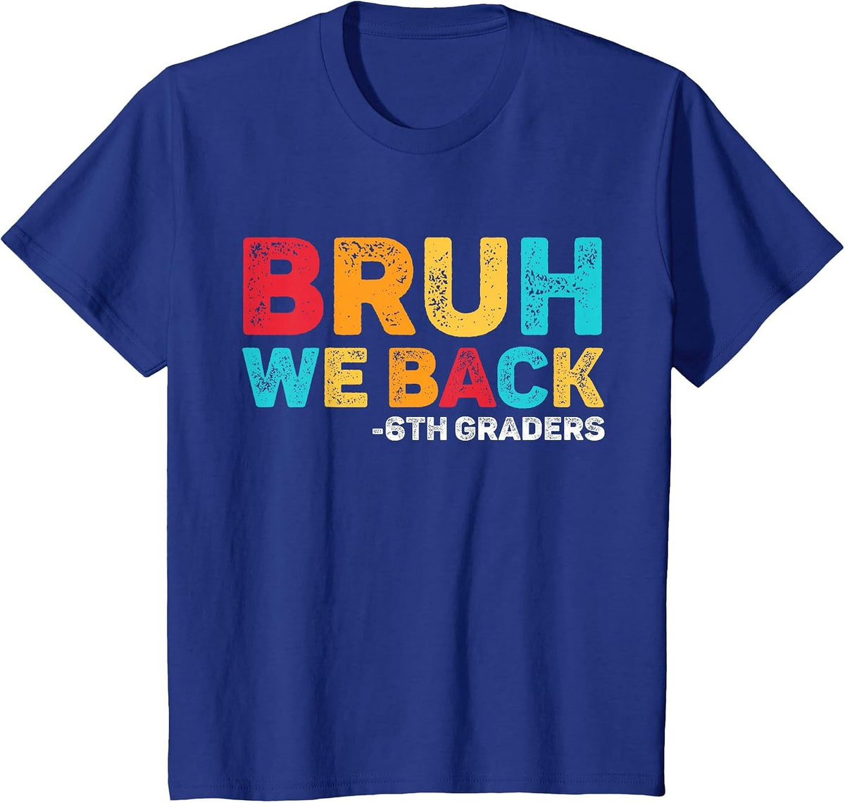 Bruh We Back 6th Graders Sixth Grade Back to School Boys Boy T-Shirt - Royal Blue
