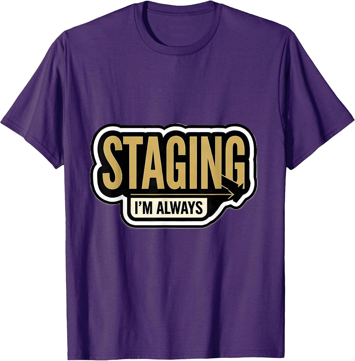 Men's I'm Always Staging Funny Realtor Gift Real Estate Agent T-Shirt - Purple