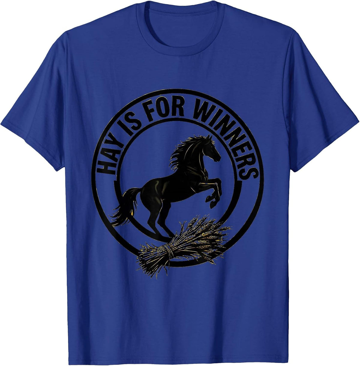 Hay Is For Winners Equestrian Riding Design T-Shirt - Royal Blue