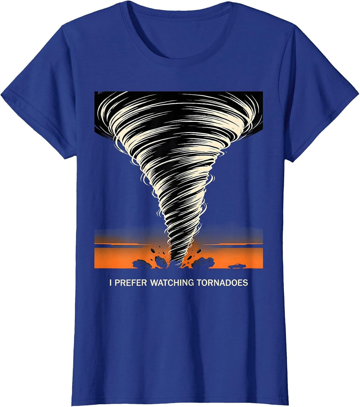 Women's I Prefer Watching Tornadoes Funny Storm Chaser Meteorology T-Shirt - Royal Blue
