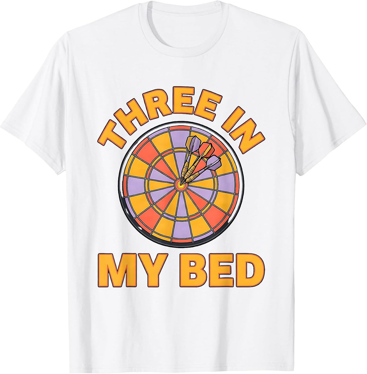 Men's Three In My Bed Funny Darts Bullseye Target Player Humor T-Shirt - White