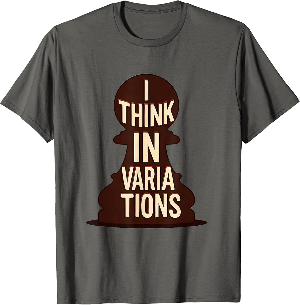 I Think In Variations Funny Chess Player Lover Humor T-Shirt - Asphalt Grey