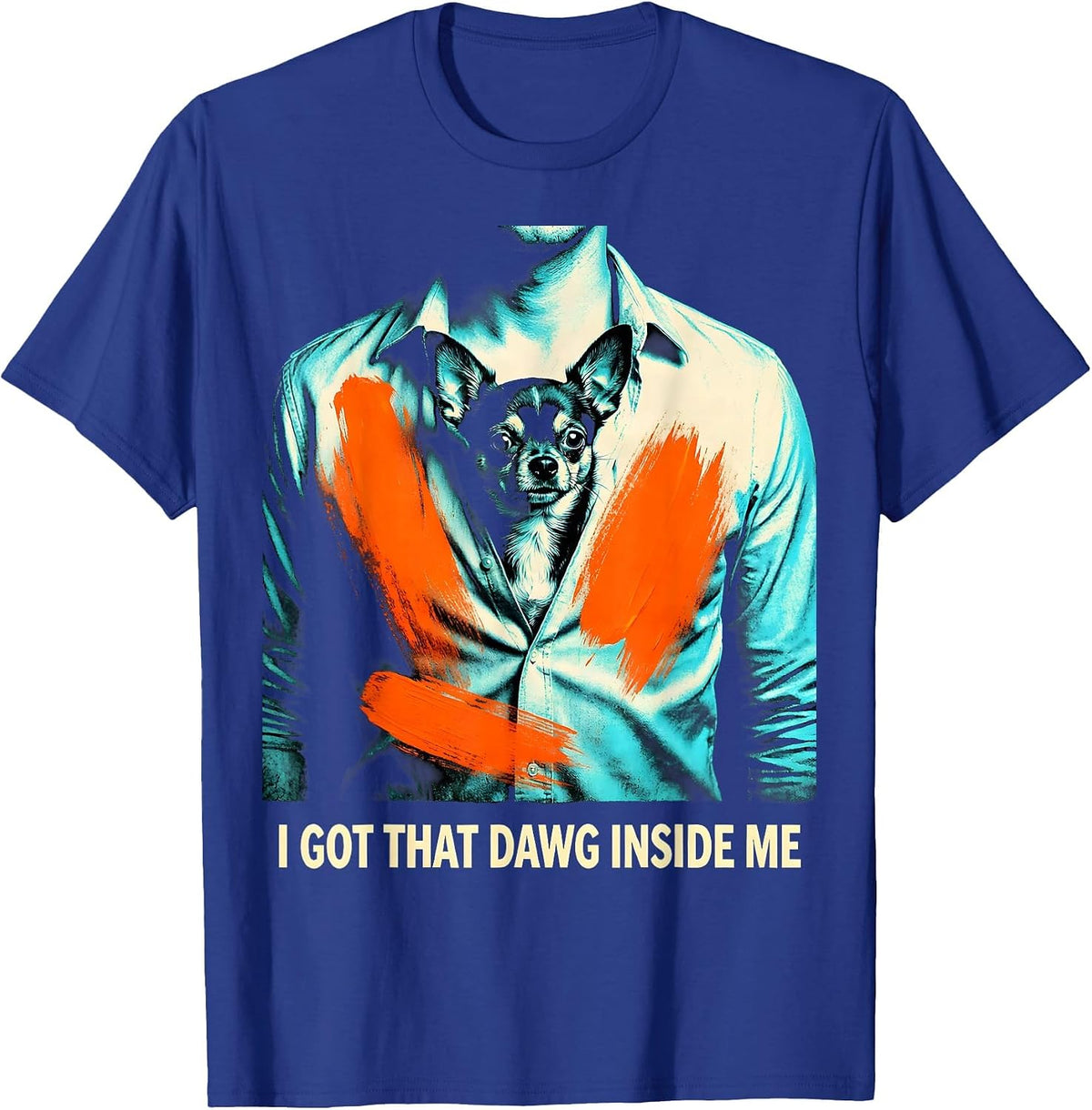 I Got That Dawg Inside Me Funny Chihuahua Meme Dog Lover T-Shirt - Royal Blue