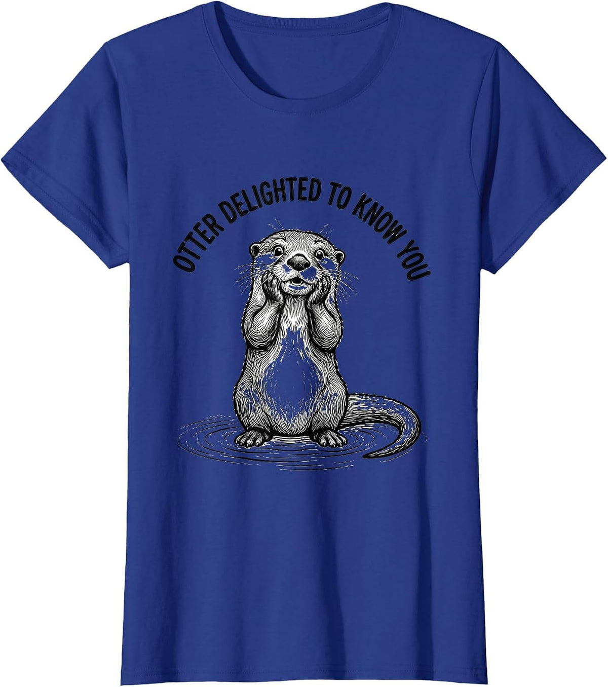 Women's Otter Delighted To Know You Funny Otter Lover Gift T-Shirt - Royal Blue
