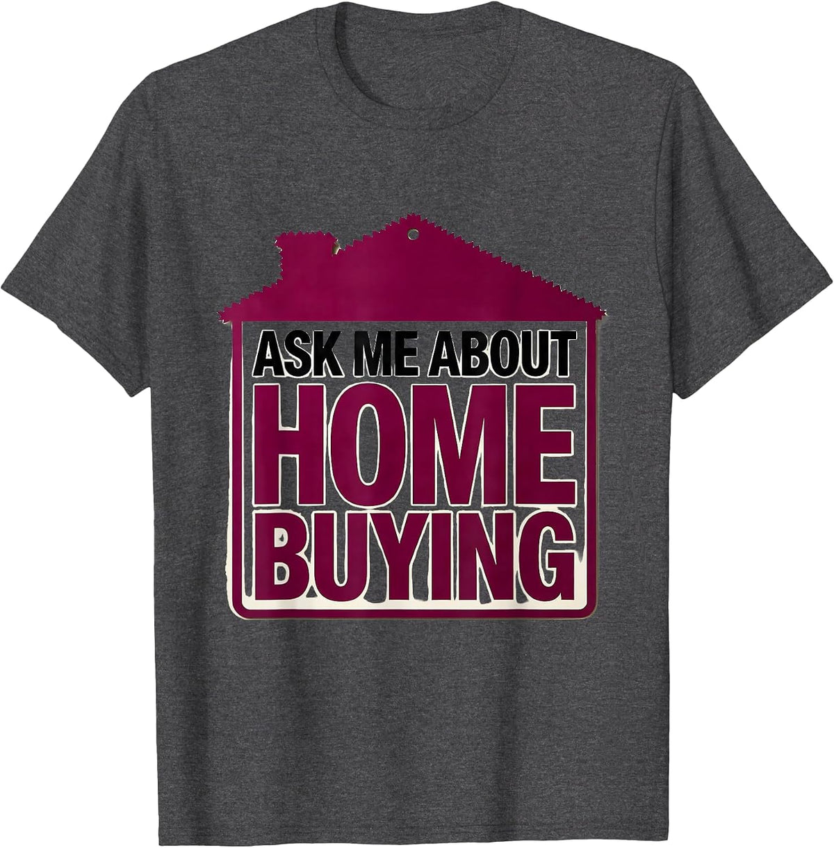 Men's Ask Me About Home Buying Funny Realtor Real Estate Agent T-Shirt - Dark Heather Grey