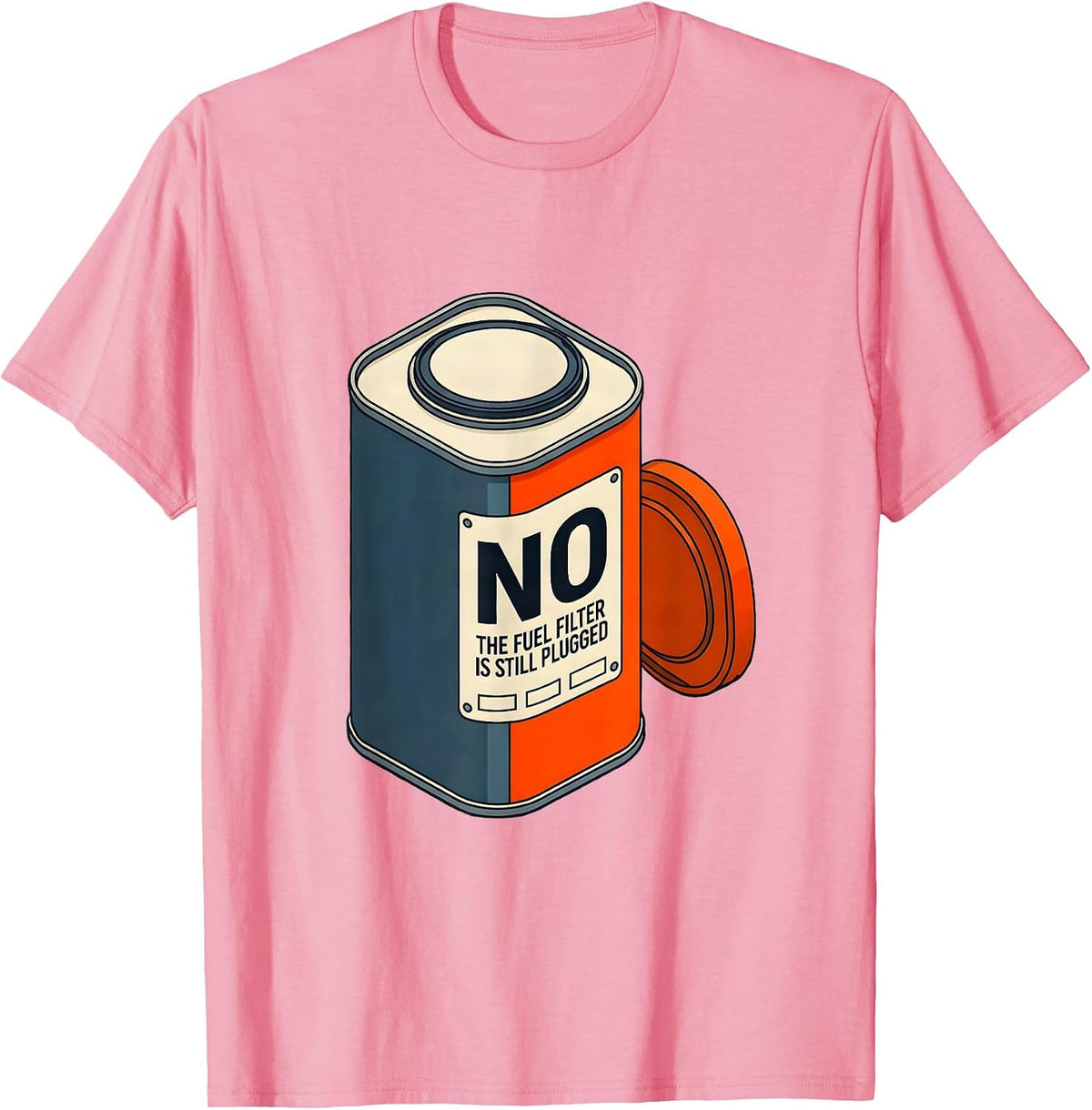 Men's No The Fuel Filter Is Still Plugged Funny Mechanic Garage T-Shirt - Pink