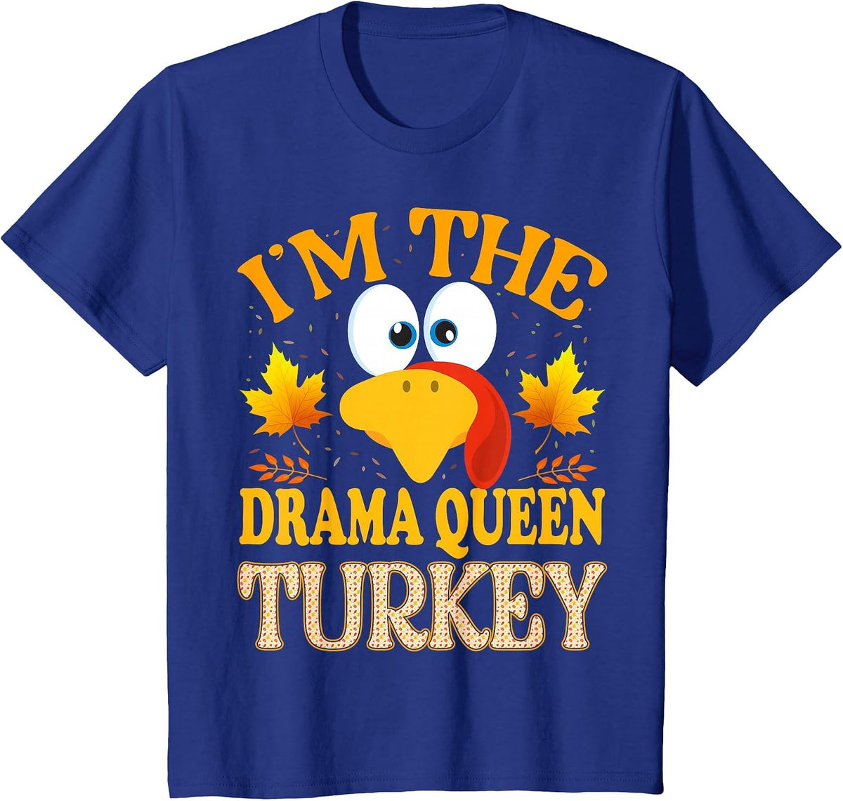 Thanksgiving I'm The Drama Queen Turkey Matching T-Shirt - Royal Blue