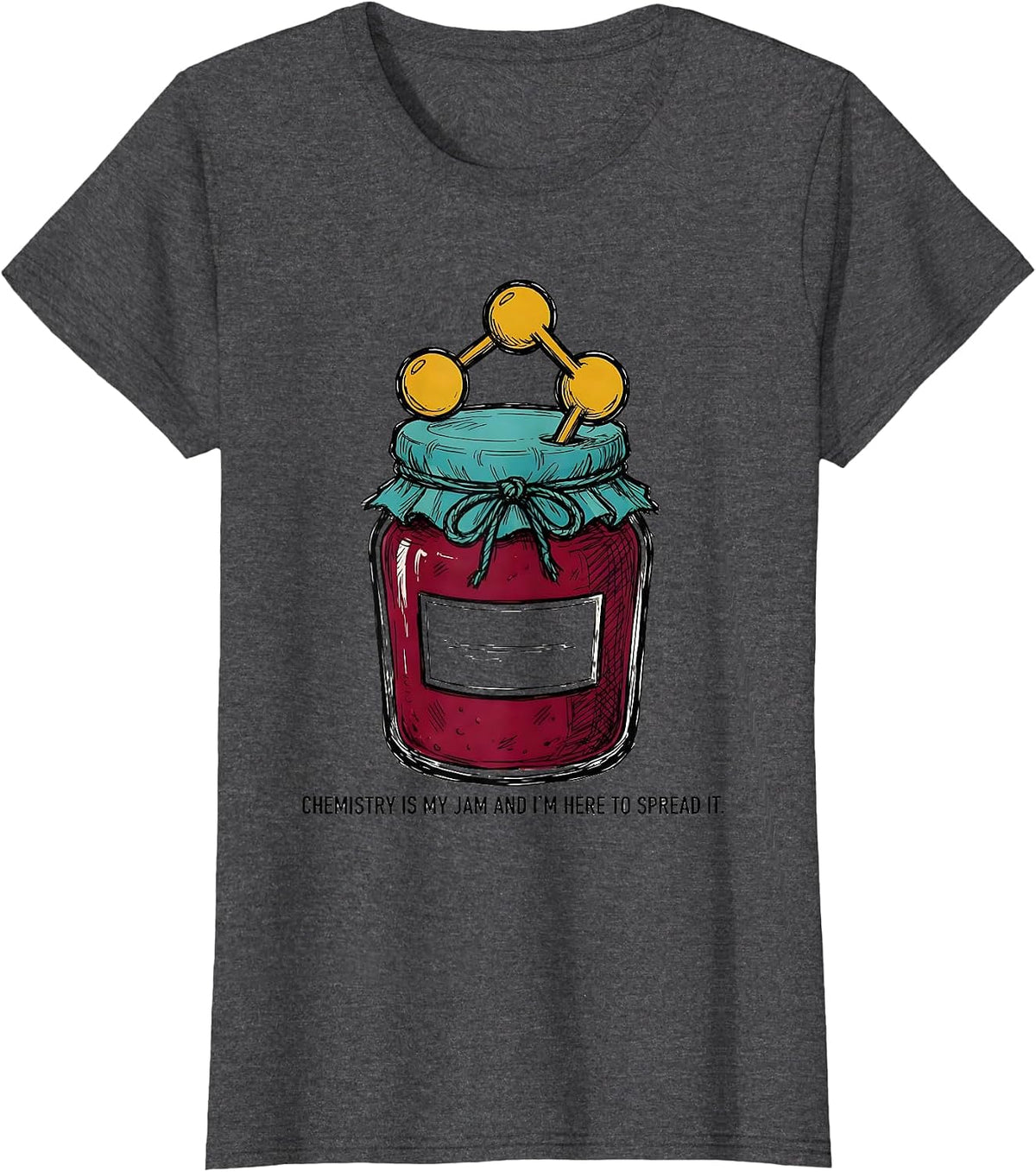 Women's Chemistry Is My Jam And I'm Here To Spread It Teacher T-Shirt - Dark Heather Grey