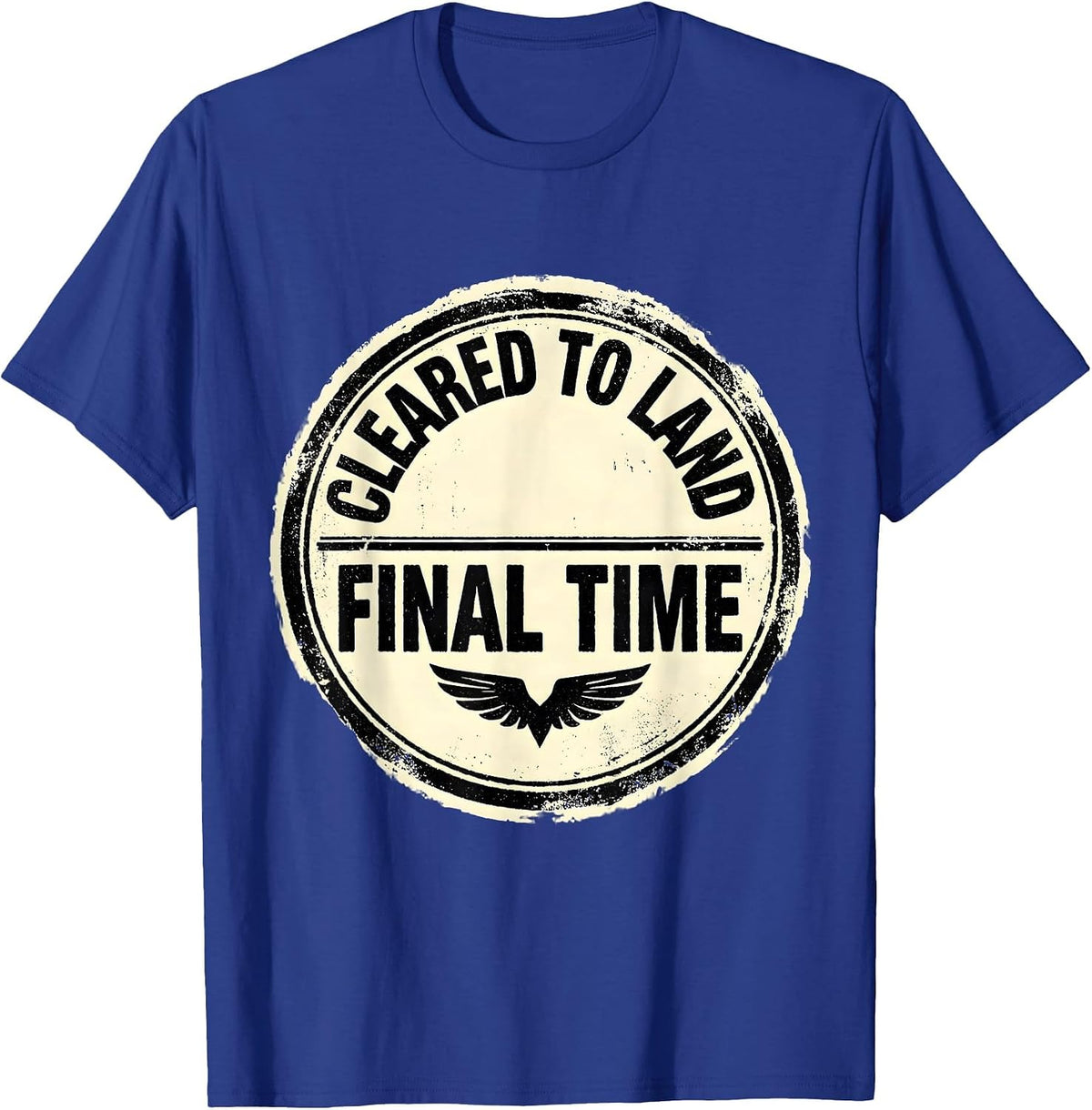 Cleared To Land, Final Time Rubber Stamp Pilot Retirement T-Shirt - Royal Blue