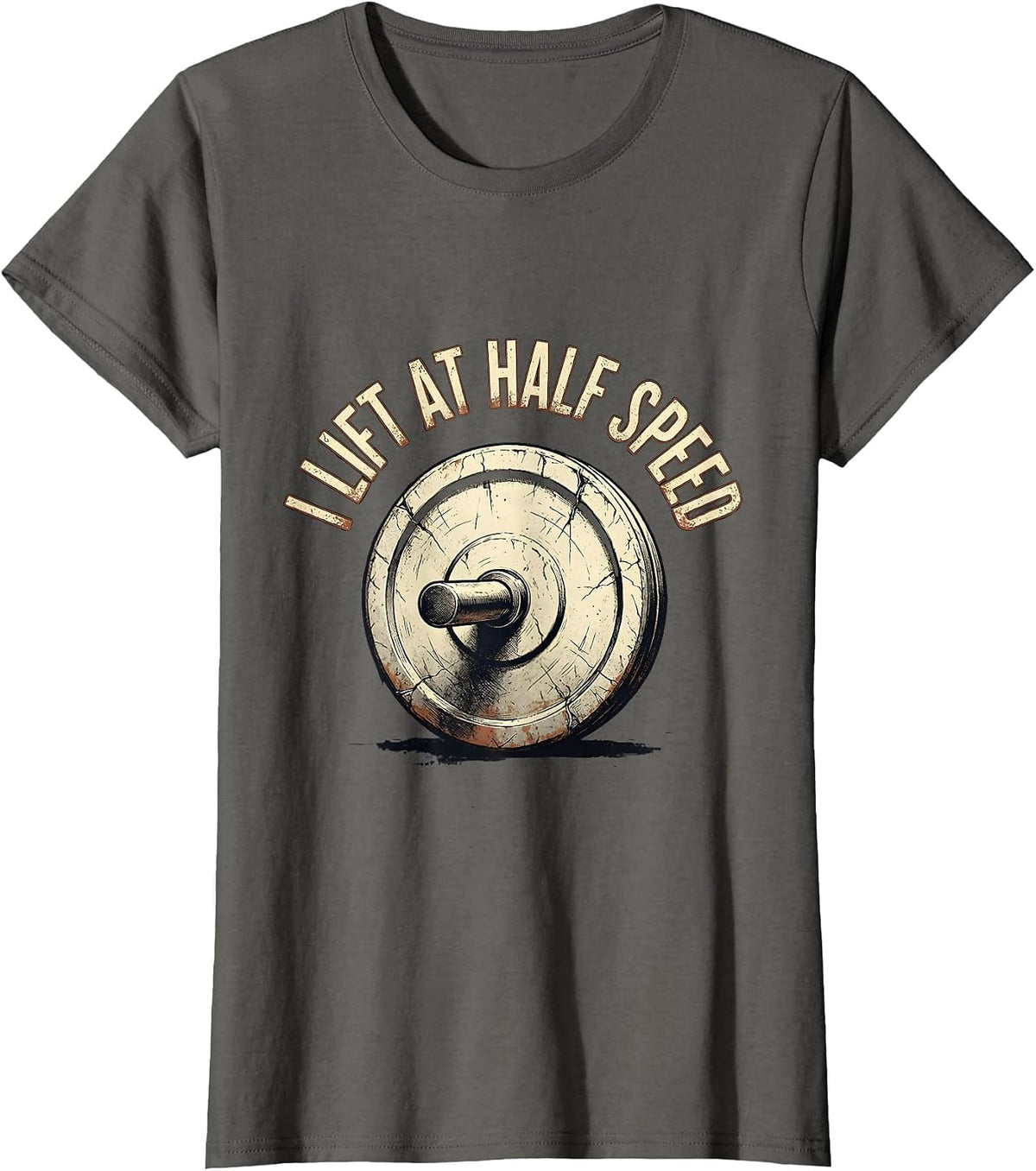 Women's I Lift At Half Speed Funny Gym Workout Weightlifting Humor T-Shirt - Asphalt Grey