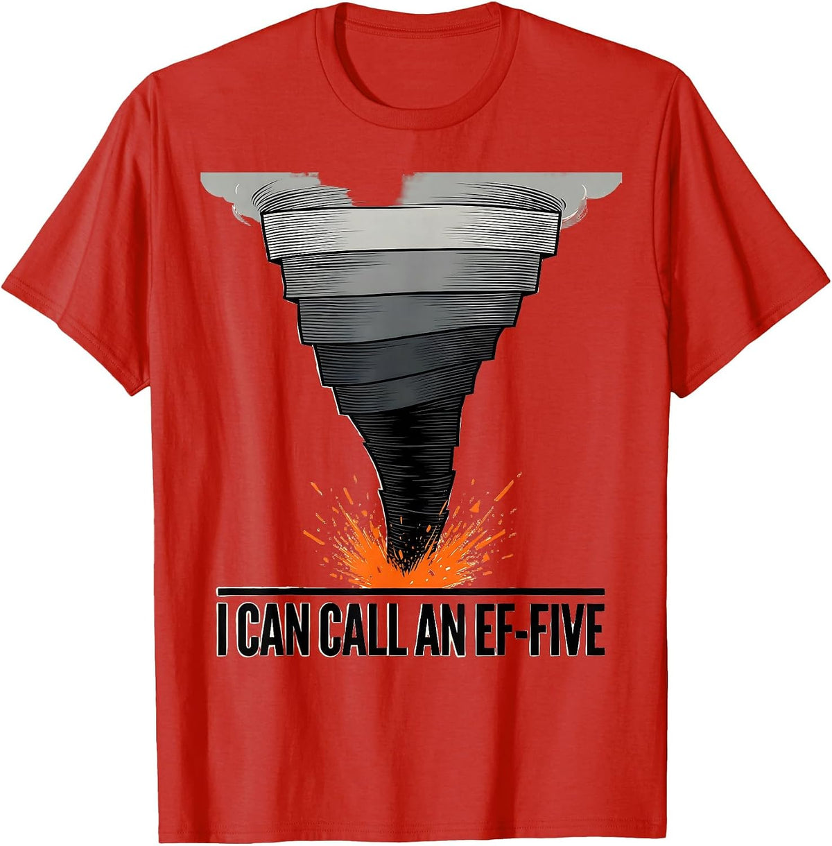 Men's I Can Call An EF-Five Funny Tornado Storm Chaser Meteorology T-Shirt - Red