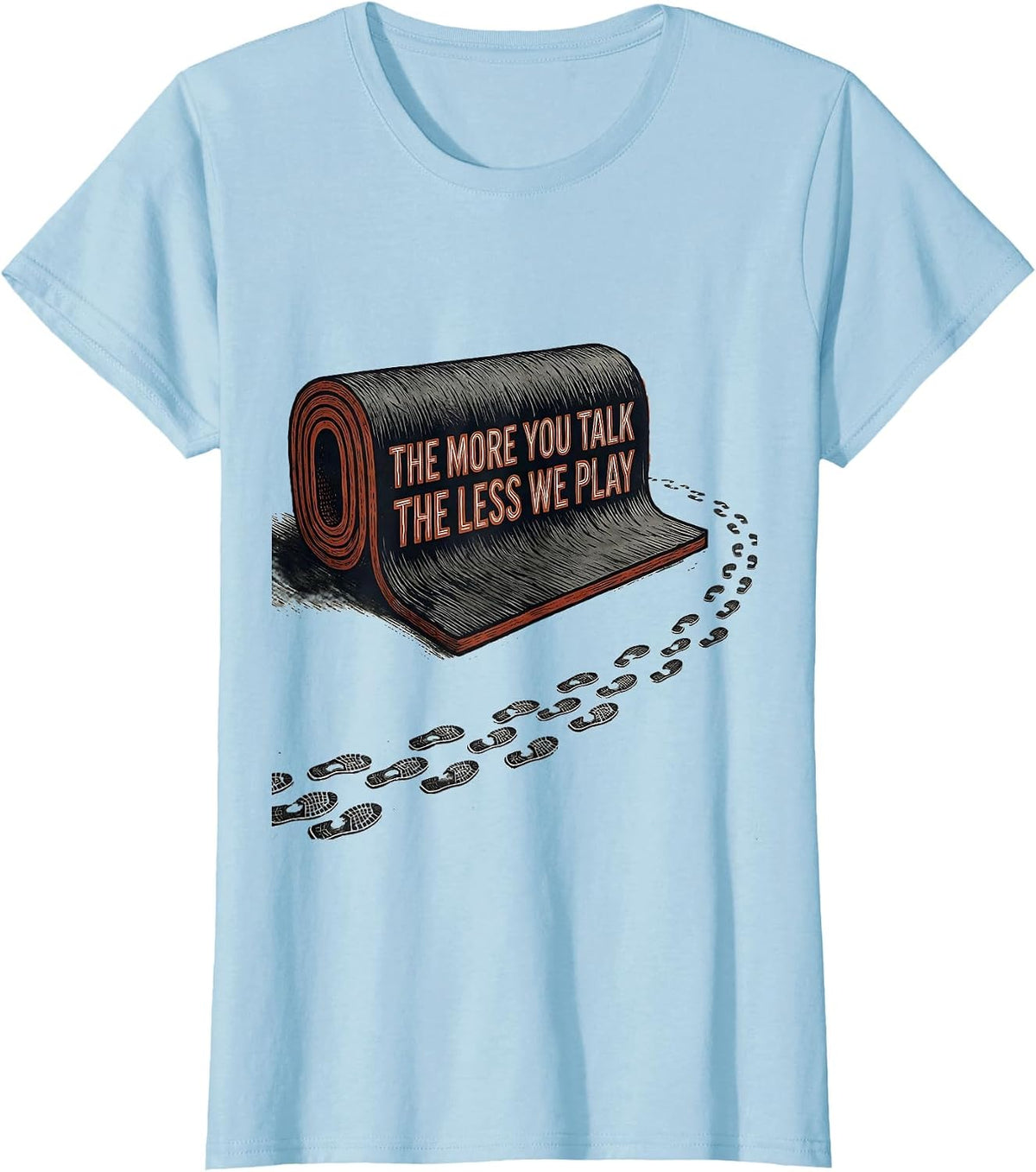 The More You Talk, The Less We Play Funny PE Teacher Back T-Shirt - Baby Blue