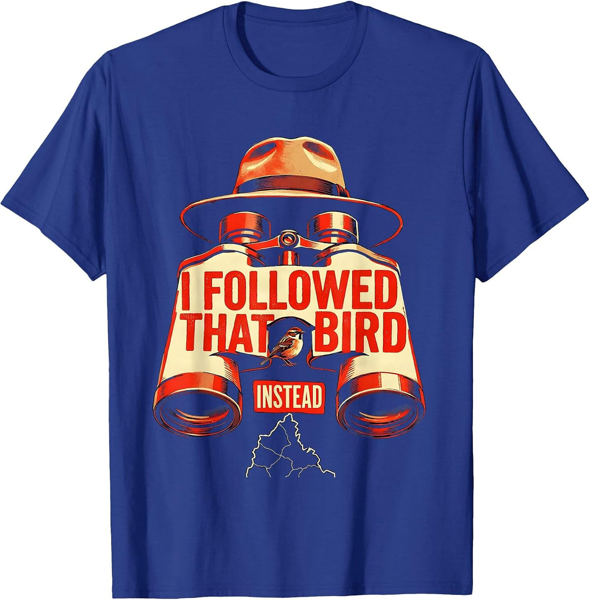 I Followed That Bird Instead Funny Birder Bird Watching T-Shirt - Royal Blue